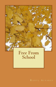 Title: Free From School, Author: Rahul Alvares