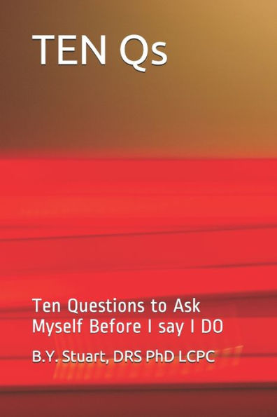 TEN Qs: Ten Questions to ask Myself before I say I DO