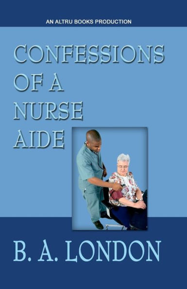 Confessions of a Nurse Aide