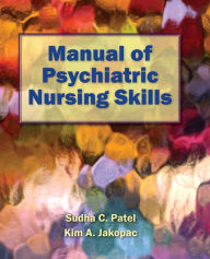 Title: Manual of Psychiatric Nursing Skills, Author: Sudha C. Patel