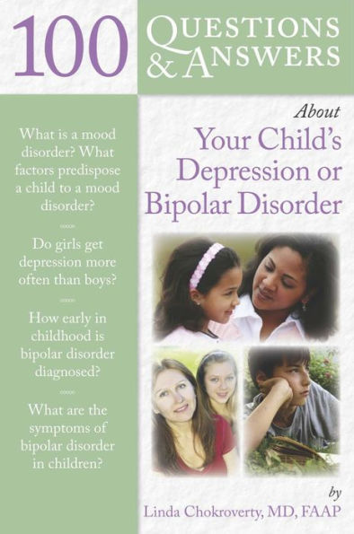 100 Questions & Answers About Your Child's Depression or Bipolar Disorder