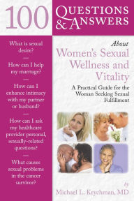 Title: 100 Questions & Answers About Women's Sexual Wellness and Vitality: A Practical Guide for the Woman Seeking Sexual Fulfillment, Author: Krychman