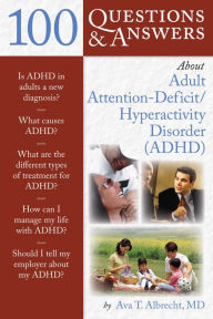 Title: 100 Questions & Answers About Adult ADHD, Author: Ava T. Albrecht