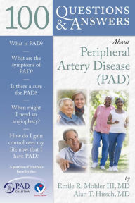 Title: 100 Questions & Answers About Peripheral Artery Disease (PAD), Author: Mohler