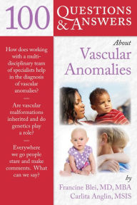 Title: 100 Question & Answers About Vascular Anomalies, Author: Blei