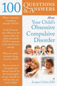 Title: 100 Questions & Answers About Your Child's Obsessive Compulsive Disorder, Author: Josiane Cobert