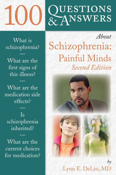 100 Questions & Answers About Schizophrenia: Painful Minds: Painful Minds