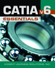 Title: CATIA® V6 Essentials, Author: Kogent Learning Solutions Inc.