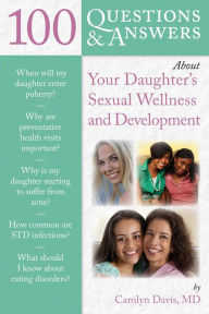 Title: 100 Questions & Answers About Your Daughter's Sexual Wellness and Development, Author: Davis