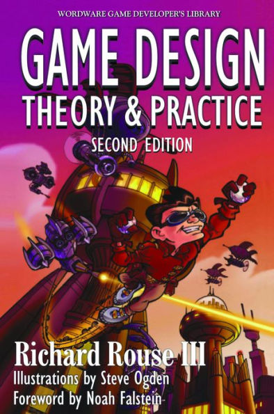 Game Design: Theory and Practice, Second Edition: Theory and Practice, Second Edition