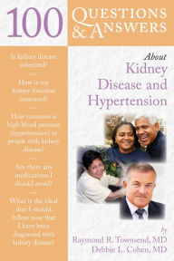 Title: 100 Questions & Answers About Kidney Disease and Hypertension, Author: Raymond R. Townsend