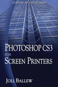 Title: PhotoShop CS3 for Screen Printers, Author: Joli Ballew