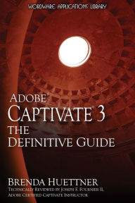 Title: Adobe Captivate 3: The Definitive Guide: The Definitive Guide, Author: Brenda Huettner