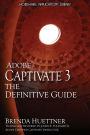 Adobe Captivate 3: The Definitive Guide: The Definitive Guide