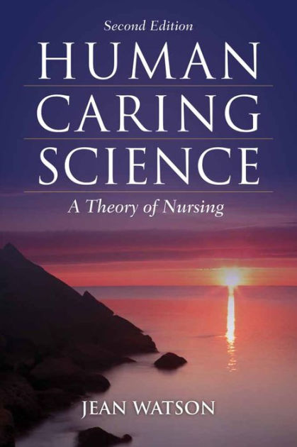 Human Caring Science: A Theory of Nursing / Edition 2 by Jean Watson ...