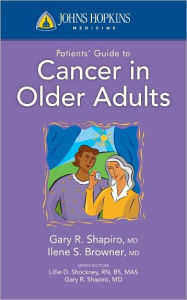 Title: Johns Hopkins Patients' Guide to Cancer in Older Adults, Author: Gary R. Shapiro