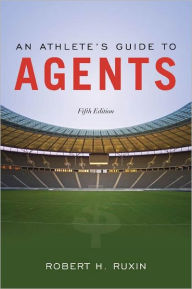 Title: An Athlete's Guide to Agents, Author: Robert H. Ruxin