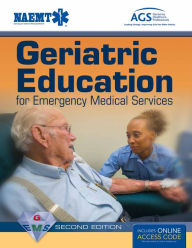 Title: Geriatric Education for Emergency Medical Services (GEMS) / Edition 2, Author: National Association of Emergency Medical Technicians (NAEMT)