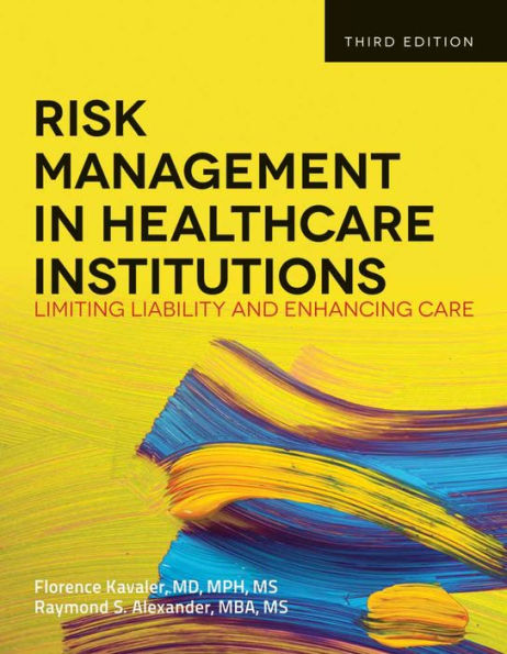 Risk Management in Health Care Institutions: Limiting Liability and Enhancing Care / Edition 3