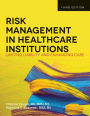 Risk Management in Health Care Institutions: Limiting Liability and Enhancing Care / Edition 3