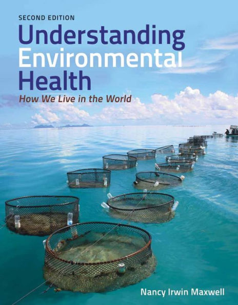 Understanding Environmental Health: How We Live in the World: . / Edition 2