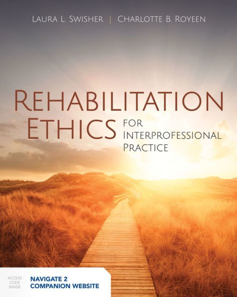 Rehabilitation Ethics for Interprofessional Practice: Beyond Principles, Individualism, and Professional Silos