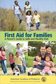 Title: First Aid for Families: A Parent's Guide to Safe and Healthy Kids, Author: American Academy of Pediatrics (AAP)