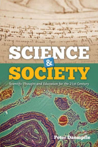 Title: Science & Society: Scientific Thought and Education for the 21st Century, Author: Peter Daempfle