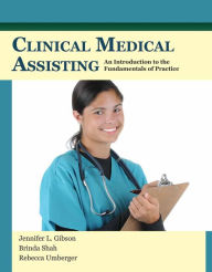 Title: Clinical Medical Assisting: An Introduction to the Fundamentals of Practice, Author: Jennifer L Gibson