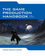 Title: The Game Production Handbook / Edition 3, Author: Heather Maxwell Chandler