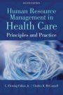 Human Resource Management in Health Care: Principles and Practices / Edition 2