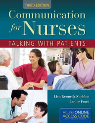 Title: Communication for Nurses: Talking with Patients: Talking with Patients / Edition 3, Author: Lisa Kennedy Sheldon