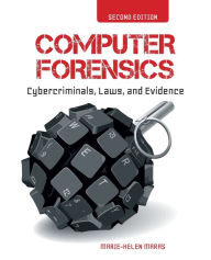 Title: Computer Forensics: Cybercriminals, Laws, and Evidence / Edition 2, Author: Marie-Helen Maras
