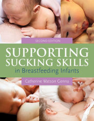 Title: Supporting Sucking Skills in Breastfeeding Infants, Author: Catherine Watson Genna