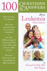 Title: 100 Questions & Answers About Leukemia, Author: Edward D. Ball