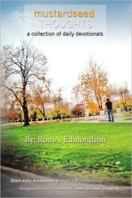 Title: Mustard Seed Thoughts: A Collection of Daily Devotionals, Author: Ron A. Edmondson