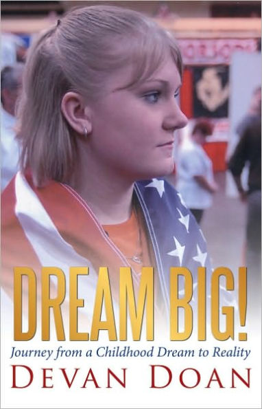 Dream Big!: Journey from a Childhood Dream to Reality