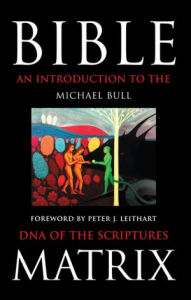 Title: Bible Matrix: An Introduction to the DNA of the Scriptures, Author: Michael Bull