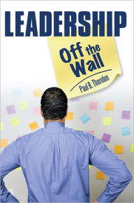 Title: Leadership--Off the Wall, Author: Thornton