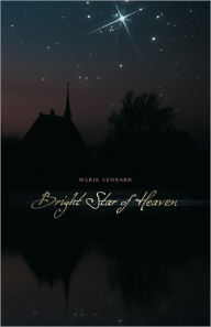 Title: Bright Star of Heaven, Author: Marie Leonard