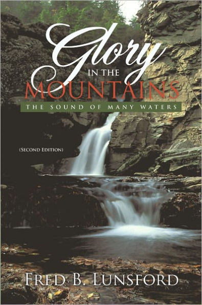 Glory in the Mountains: The Sound of Many Waters (Second Edition)