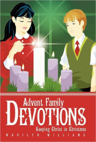 Title: Advent Family Devotions: Keeping Christ in Christmas, Author: Marilyn Williams