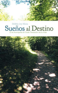 Title: Sue OS Al Destino: L Te Acompa a En Cada Transici N de Tu Vida, Author: Debbie Joy Mora