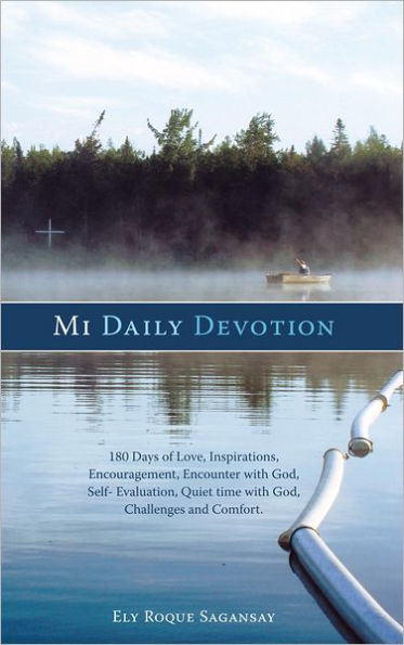 Mi Daily Devotion: 100 Days of Love, Inspirations, Encouragement, Encounter with God, Self- Evaluation, Quiet time with God, Challenges and Comfort