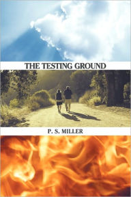 Title: The Testing Ground, Author: P S Miller