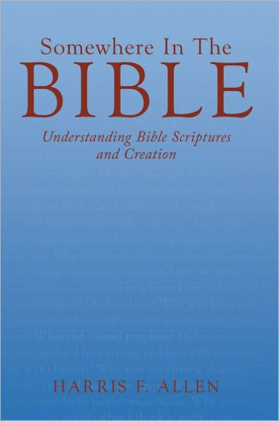 Somewhere In The Bible: Understanding Bible Scriptures and Creation