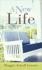 Title: A New Life, Author: Maggie Atwell Lovern