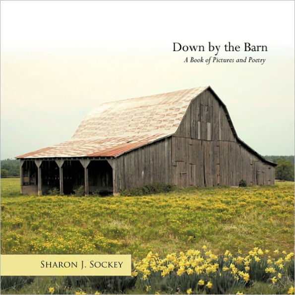 Down by the Barn: A Book of Pictures and Poetry