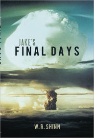 Title: Jake's Final Days, Author: W. R. Shinn