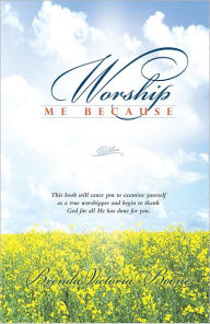 Title: Worship Me Because, Author: Brenda Victoria Boone